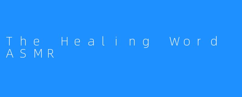 The Healing Word ASMR